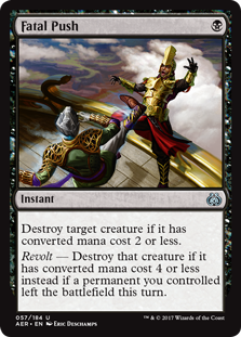 Fatal Push
 Destroy target creature if it has mana value 2 or less.
Revolt — Destroy that creature if it has mana value 4 or less instead if a permanent you controlled left the battlefield this turn.